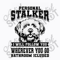 Personal Stalker Maltese Dog T-shirt | Artistshot