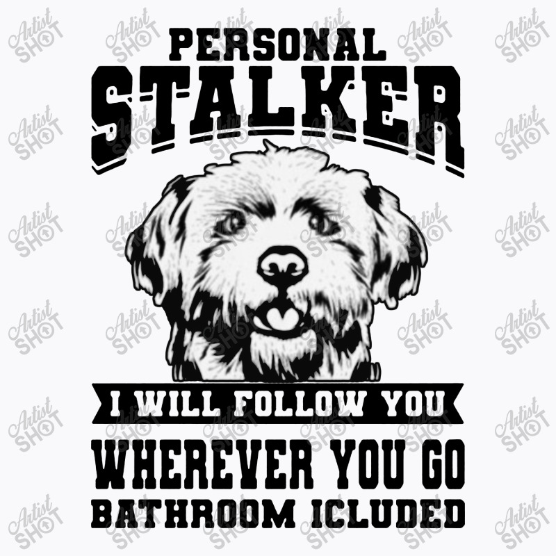 Personal Stalker Maltese Dog T-shirt | Artistshot