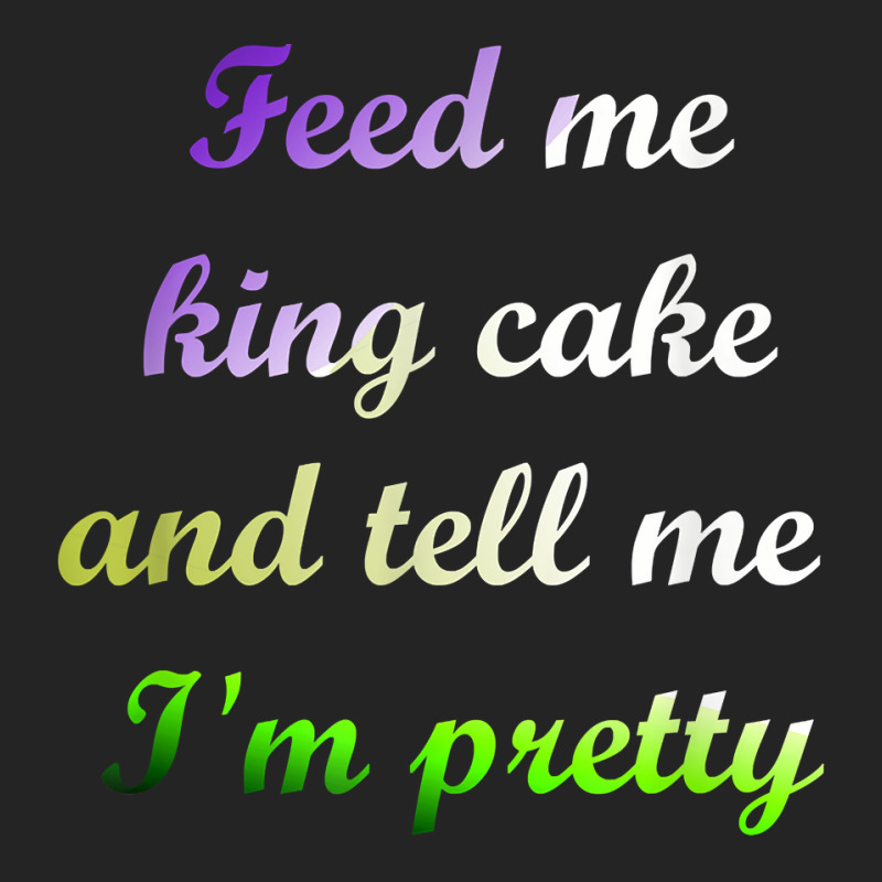 Feed Me King Cake Funny Mardi Gras Tee Shirt 3/4 Sleeve Shirt | Artistshot