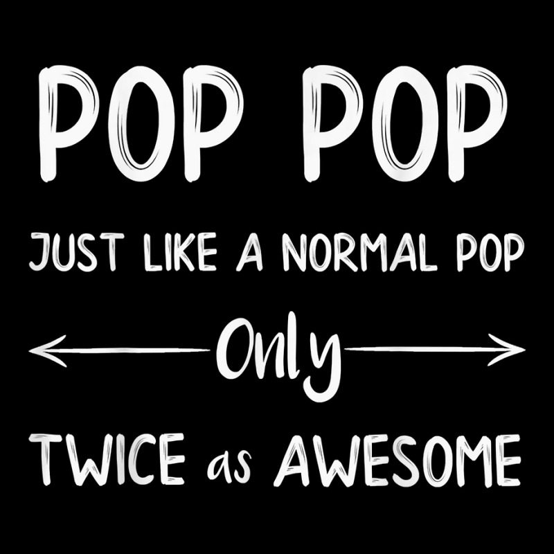 Pop Pop Just Like A Pop Only Twice As Awesome Pop Pop T Shirt Kids Cap | Artistshot