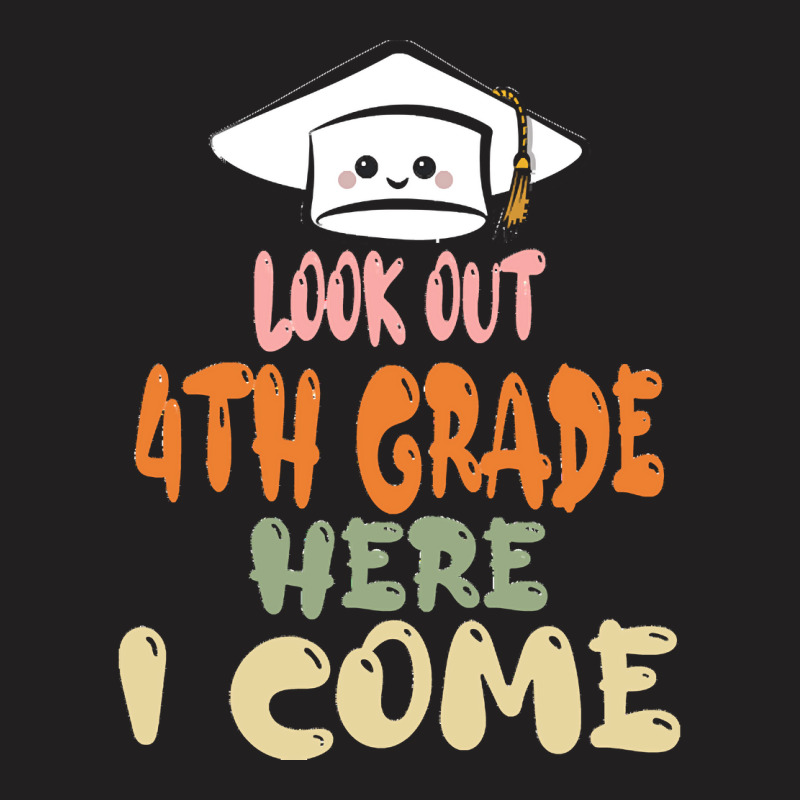 Graduation 2020 T  Shirtlook Out 4th Grade Here I Come T  Shirt T-shirt | Artistshot