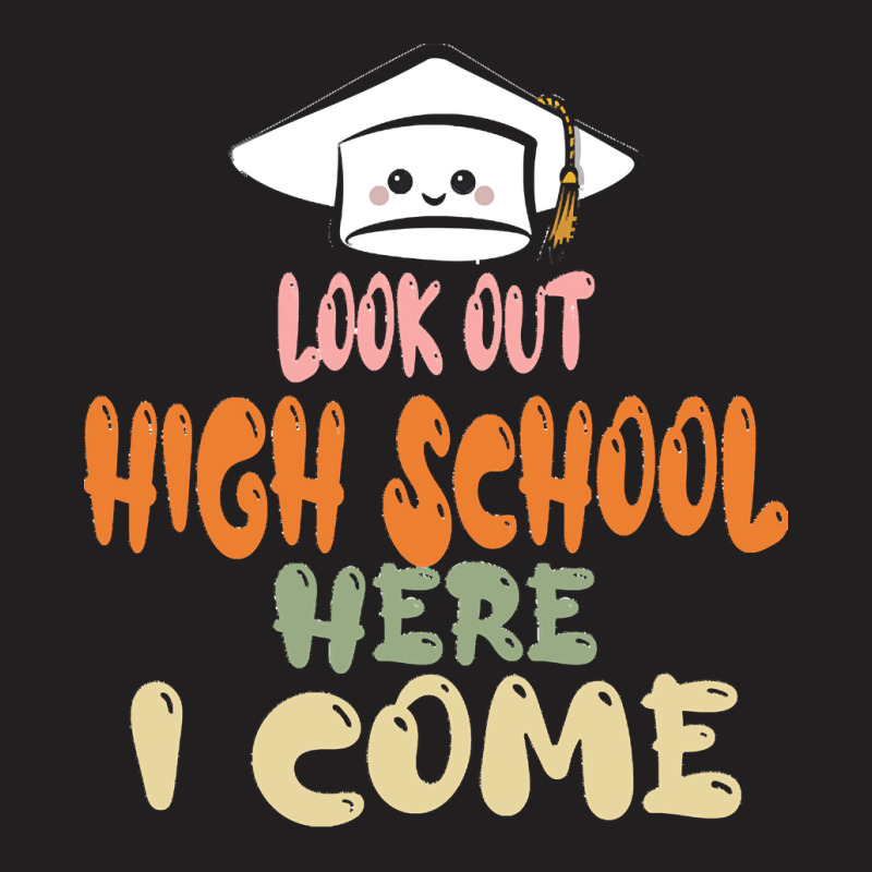 Graduation 2020 T  Shirtlook Out High School Here I Come T  Shirt T-shirt | Artistshot