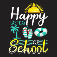 Happy Last Day Of School Last Day Of Sc T  Shirt Happy Last Day Of Sch T-shirt | Artistshot