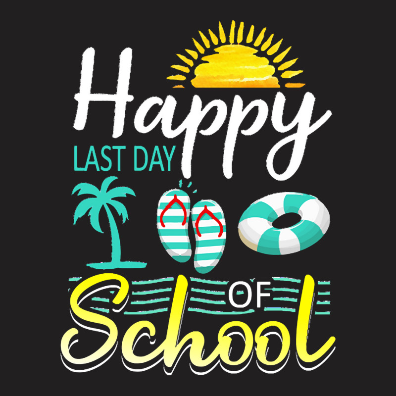 Happy Last Day Of School Last Day Of Sc T  Shirt Happy Last Day Of Sch T-shirt | Artistshot