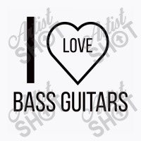 I Love Bass Guitars T-shirt | Artistshot