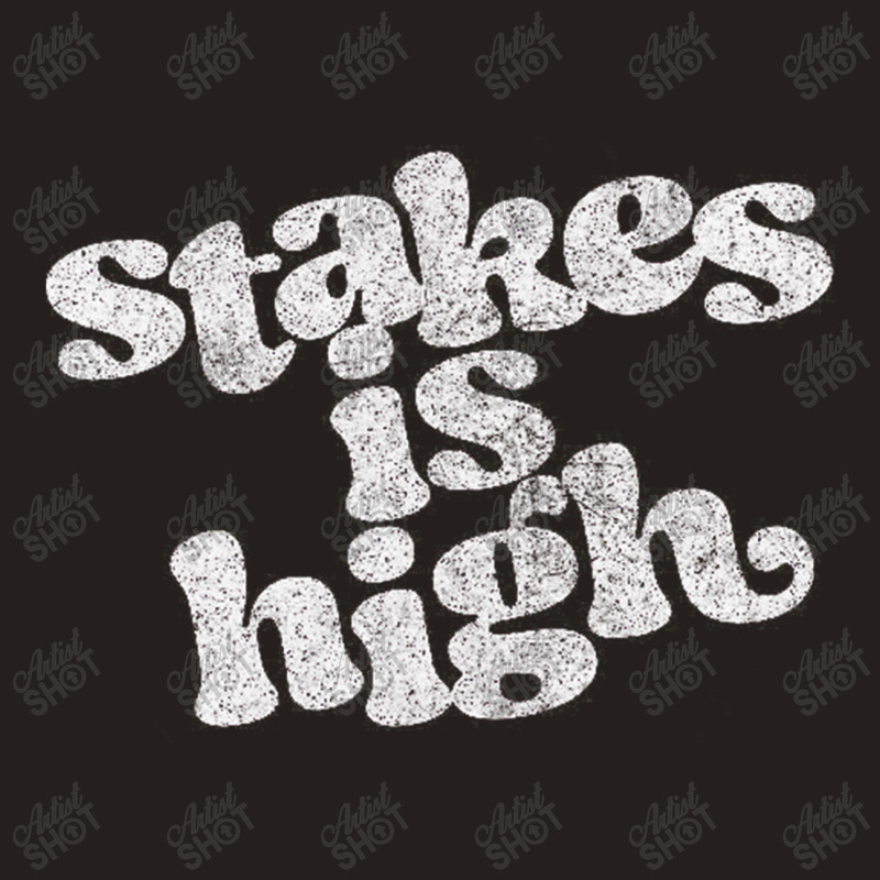 Stakes Is High Tank Top | Artistshot