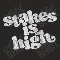 Stakes Is High Ladies Fitted T-shirt | Artistshot