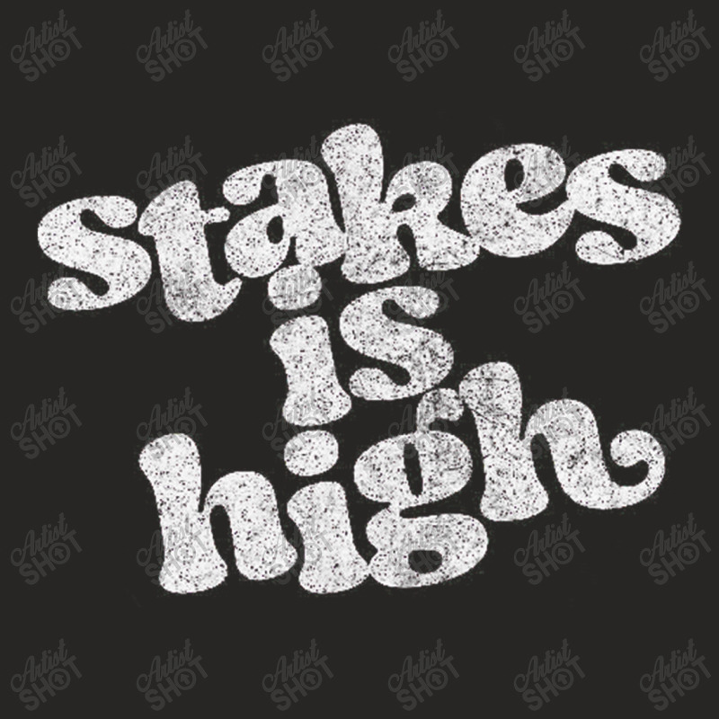 Stakes Is High Ladies Fitted T-shirt | Artistshot