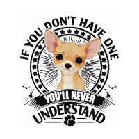 Chihuahua If You Don’t Have One You’ll Never Understand Baby Bodysuit | Artistshot