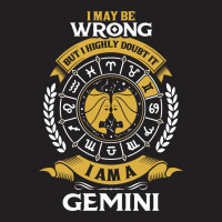 I May Be Wrong But I Highly Doubt It I Am A Gemini T-shirt | Artistshot