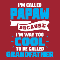 I'm Called Papaw Because I'm Way Too Cool To Be Called Grandfather Long Sleeve Shirts | Artistshot