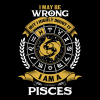 I May Be Wrong But I Highly Doubt It I Am A Pisces V-neck Tee | Artistshot