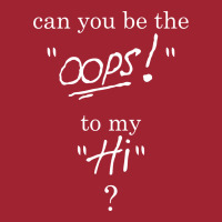 Can You Be The Oops To My Hi? Long Sleeve Shirts | Artistshot