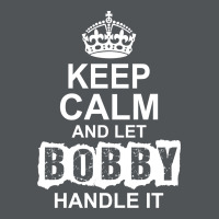 Keep Calm And Let Bobby Handle It Long Sleeve Shirts | Artistshot