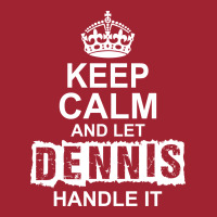 Keep Calm And Let Dennis Handle It Long Sleeve Shirts | Artistshot