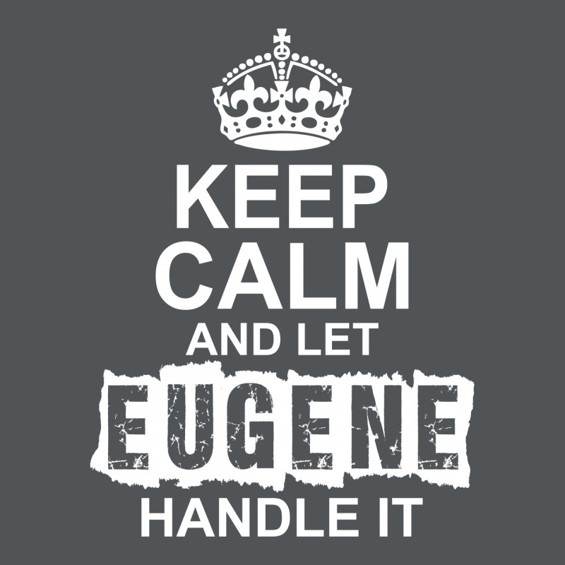 Keep Calm And Let Eugene Handle It Long Sleeve Shirts | Artistshot