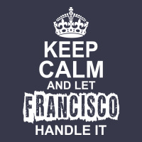 Keep Calm And Let Francisco Handle It Long Sleeve Shirts | Artistshot