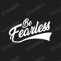 Be Fearless Classic T-shirt | Artistshot