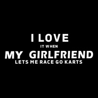 I Love It When My Girlfriend Lets Me Race Go Karts V-neck Tee | Artistshot