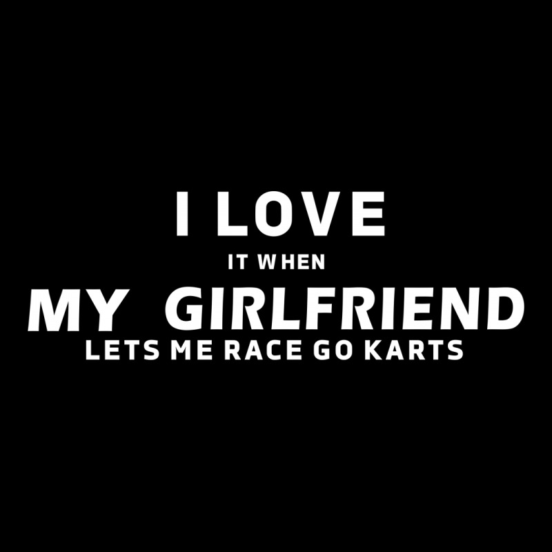 I Love It When My Girlfriend Lets Me Race Go Karts V-Neck Tee by nbobatiga | Artistshot