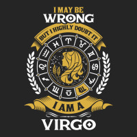 I May Be Wrong But I Highly Doubt It I Am A Virgo Unisex Hoodie | Artistshot
