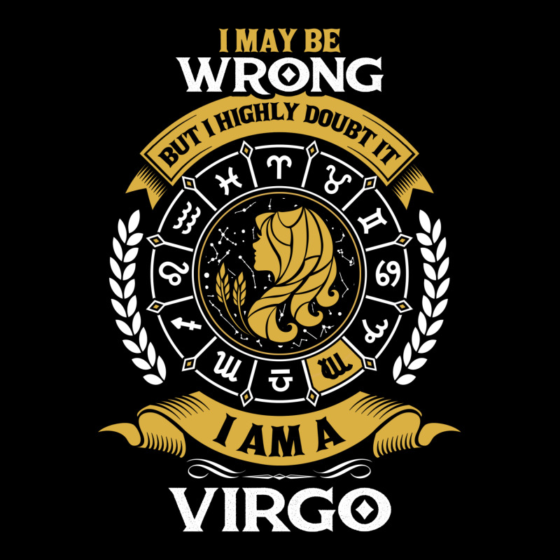 I May Be Wrong But I Highly Doubt It I Am A Virgo Zipper Hoodie | Artistshot