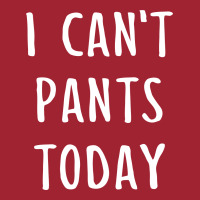 I Can't Pants Today Long Sleeve Shirts | Artistshot