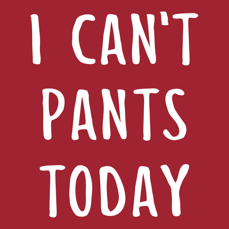 I Can't Pants Today Long Sleeve Shirts | Artistshot