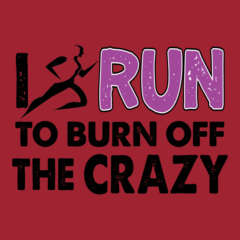 I Run To Burn Off The Crazy Long Sleeve Shirts | Artistshot