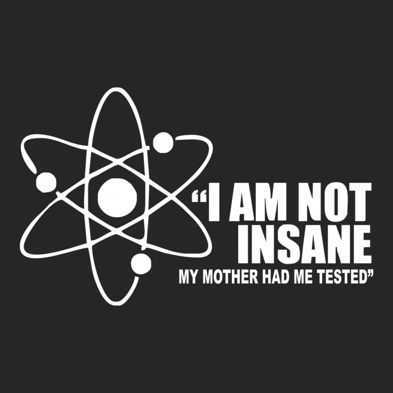 I'm Not Insane My Mother Had Me Tested  Funny I Am Not Crazy Ladies Fitted T-Shirt by nbobatiga | Artistshot