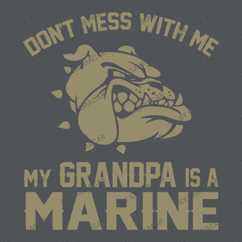 Don't Mess Wiht Me My Grandpa Is A Marine Long Sleeve Shirts by SabriAcar | Artistshot