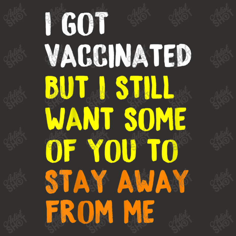 I Got Vaccinated But I Still Want Some Of You To Stay Away Fro Champion Hoodie by time5803 | Artistshot