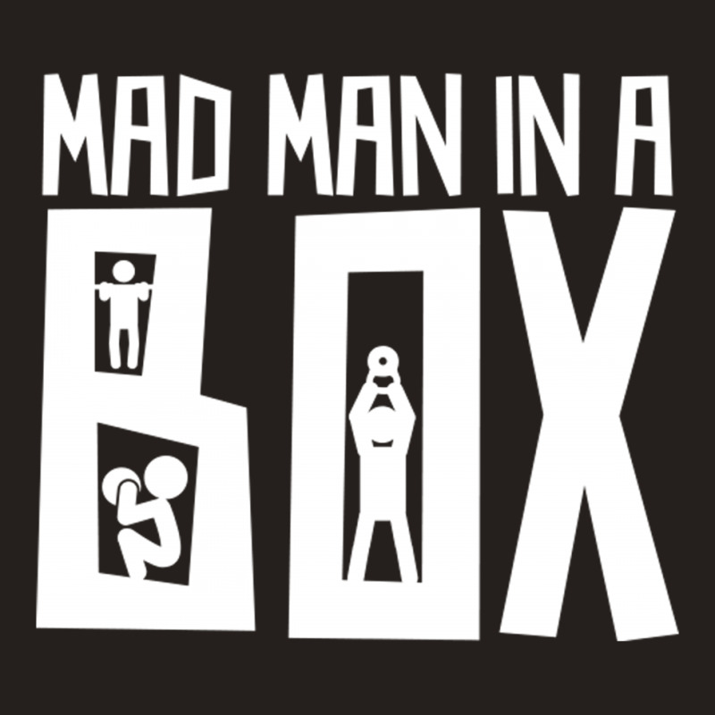 Mad Man In A Box Tank Top | Artistshot