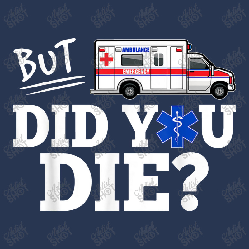 But Did You Die Funny Emt Amr Emergency Paramedic Men Denim Jacket | Artistshot