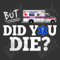 But Did You Die Funny Emt Amr Emergency Paramedic Baby Bodysuit | Artistshot