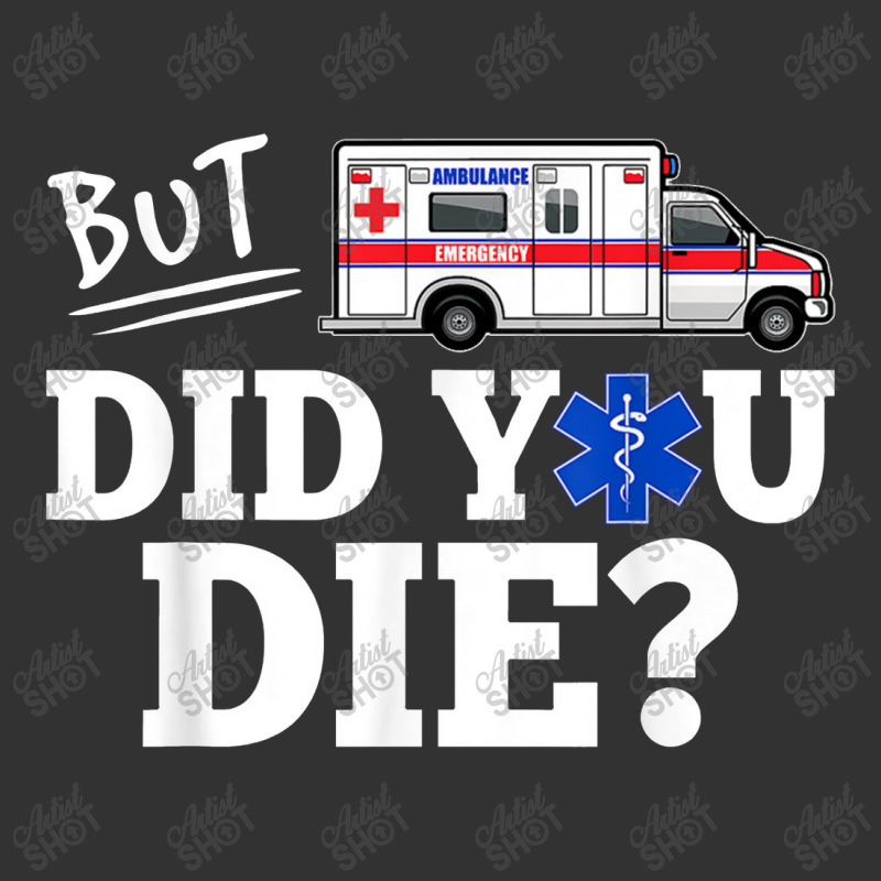 But Did You Die Funny Emt Amr Emergency Paramedic Baby Bodysuit | Artistshot