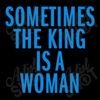 Sometimes The King Is Woman Fleece Short | Artistshot