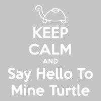 Keep Calm And Say Hello To Mine Turtle Baby Bodysuit | Artistshot