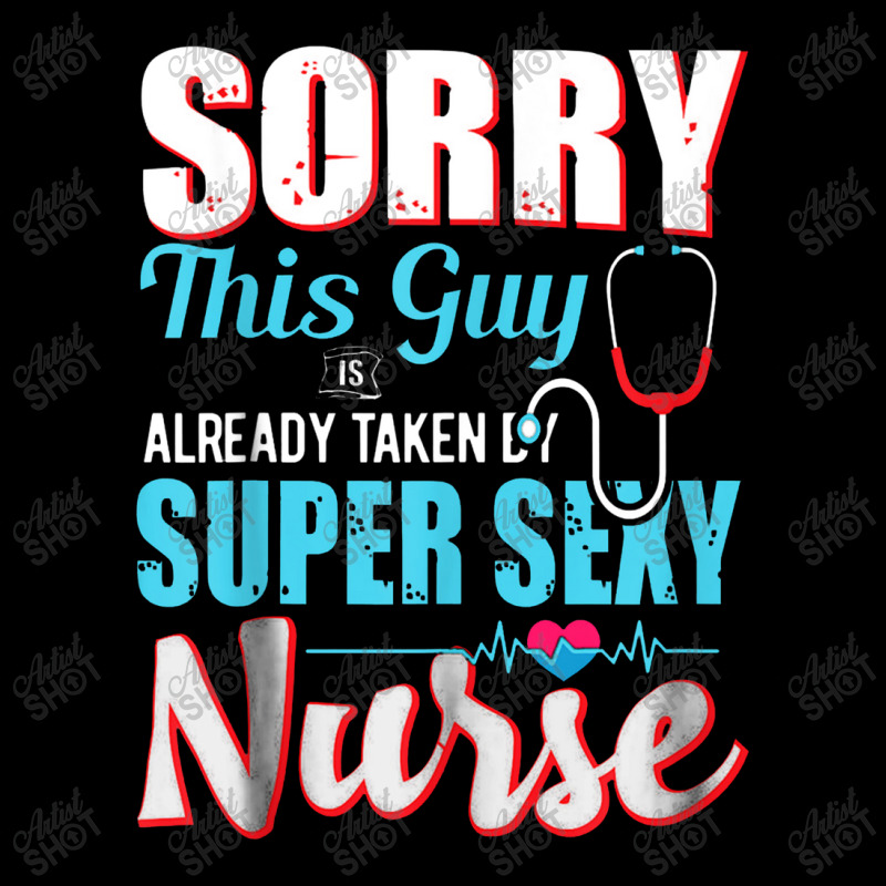 Sorry This Guy Already Taken By Super Sexy Nurse Pocket T-shirt | Artistshot