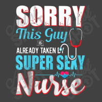 Sorry This Guy Already Taken By Super Sexy Nurse Vintage T-shirt | Artistshot