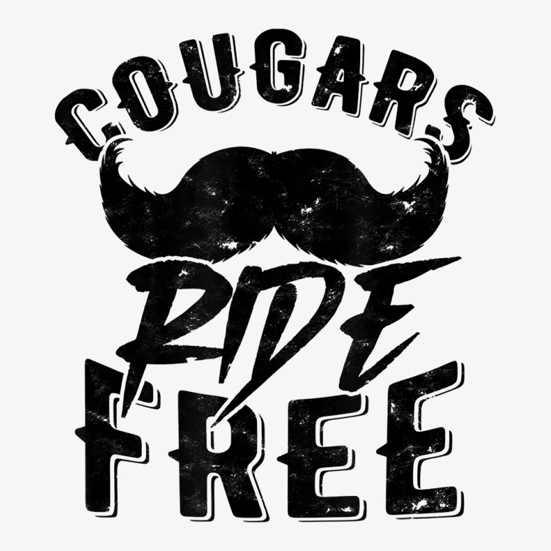 Cougars Ride Free   Mustache Cougar Bait T Shirt Ladies Fitted T-Shirt by AshleyPenez | Artistshot