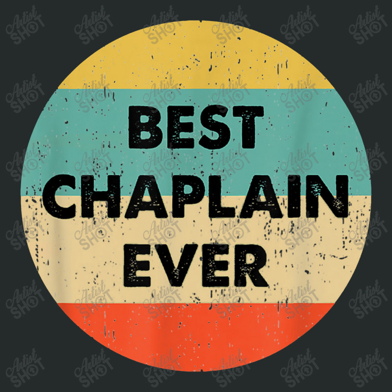 Chaplain Best Chaplain Ever Women's Triblend Scoop T-shirt by bajajbajuji | Artistshot