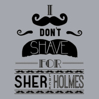 I Don't Shave For Sherlock Holmes Long Sleeve Shirts | Artistshot