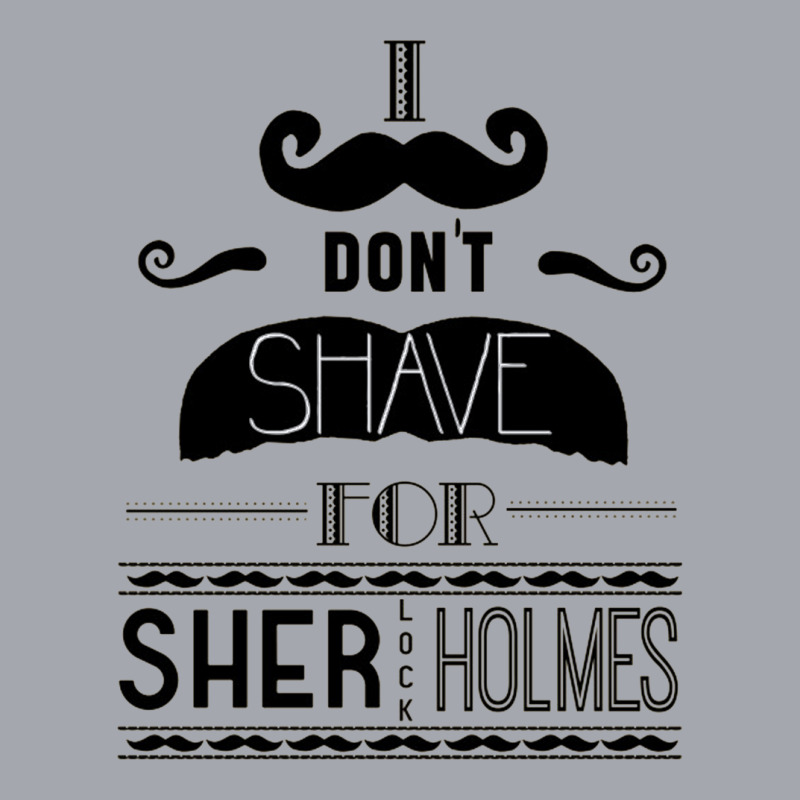 I Don't Shave For Sherlock Holmes Long Sleeve Shirts by wedoksaro | Artistshot