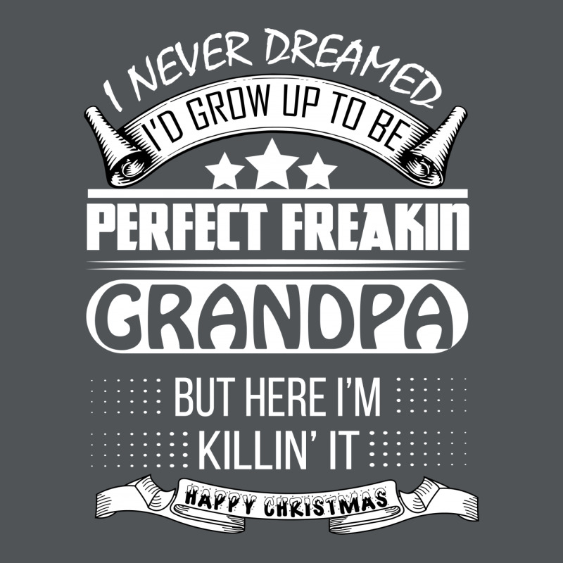I Never Dreamed Grandpa Long Sleeve Shirts | Artistshot