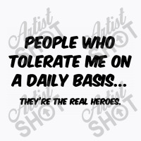 People Who Tolerate Me On A Daily Basis T-shirt | Artistshot