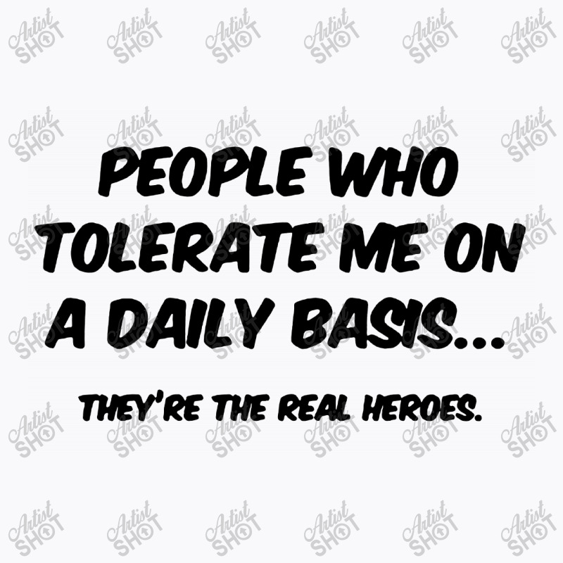 People Who Tolerate Me On A Daily Basis T-shirt | Artistshot