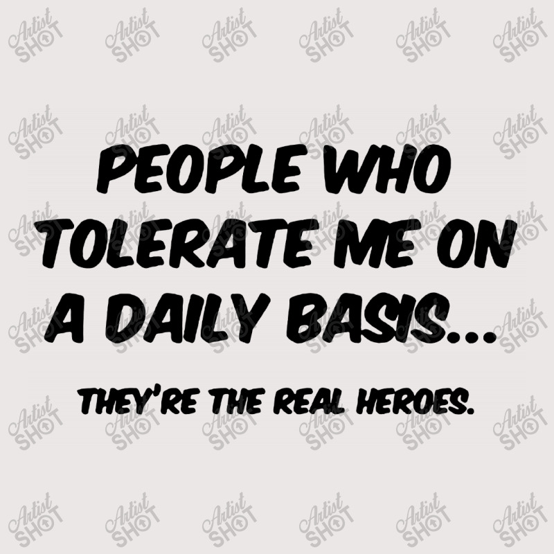 People Who Tolerate Me On A Daily Basis Pocket T-shirt | Artistshot