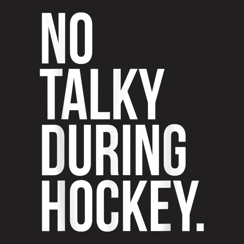 No Talky During Hockey Funny Tv Sport Fan Game Jaoke T Shirt T-shirt | Artistshot