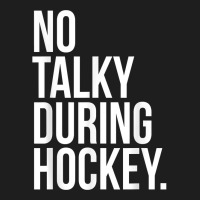 No Talky During Hockey Funny Tv Sport Fan Game Jaoke T Shirt Classic T-shirt | Artistshot